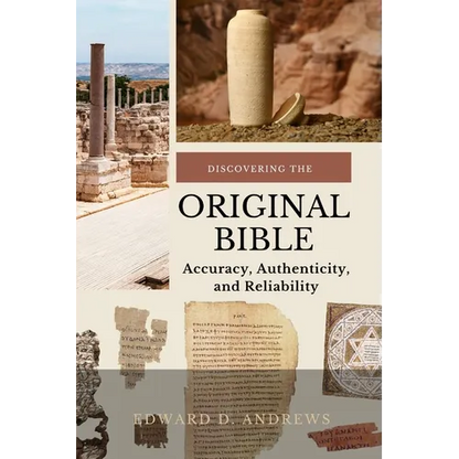 Discovering the Original Bible: Accuracy, Authenticity, and Reliability - Paperback