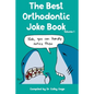 The Best Orthodontic Joke Book: Volume I - Paperback