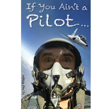 If You Ain't a Pilot... - Paperback