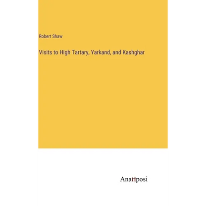 Visits to High Tartary, Yarkand, and Kashghar - Hardcover