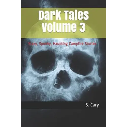 Dark Tales Volume 3: Scary, Spooky, Haunting Campfire Stories - Paperback