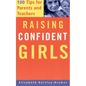 Raising Confident Girls: 100 Tips for Parents and Teachers - Paperback