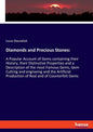 Diamonds and Precious Stones: A Popular Account of Gems containing their History, their Distinctive Properties and a Description of the most Famous Ge - Paperback