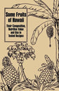 Some Fruits of Hawaii: Their Composition, Nutritive Value and Use in Tested Recipes - Paperback