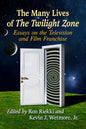The Many Lives of The Twilight Zone: Essays on the Television and Film Franchise - Paperback