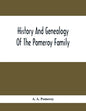 History And Genealogy Of The Pomeroy Family: Collateral Lines In Family; Normandy Great Britain And America; Comprising The Ancestors And Descendants - Paperback