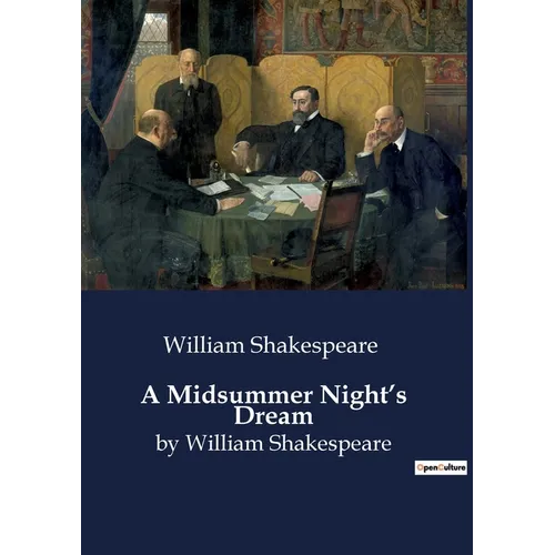 A Midsummer Night's Dream: by William Shakespeare - Paperback