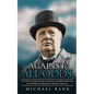 Against All Odds: Ten Historical Figures Who Overcome Incredible Adversity, From William the Bastard to Winston Churchill - Paperback