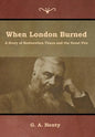 When London Burned: A Story of Restoration Times and the Great Fire - Hardcover