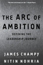 The Arc of Ambition: Defining the Leadership Journey - Paperback