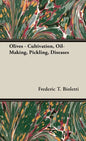 Olives - Cultivation, Oil-Making, Pickling, Diseases - Hardcover