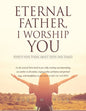 Eternal Father, I Worship You: Ninety-nine Poems about Faith and Family - Paperback