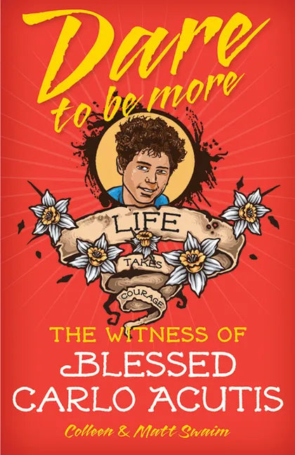 Dare to Be More: The Witness of Blessed Carlo Acutis - Paperback