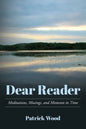 Dear Reader: Meditations, Musings, and Moments in Time - Paperback