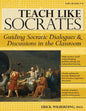 Teach Like Socrates: Guiding Socratic Dialogues and Discussions in the Classroom (Grades 7-12) - Paperback