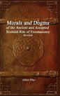 Morals and Dogma of the Ancient and Accepted Scottish Rite of Freemasonry Revised - Hardcover
