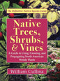 Native Trees, Shrubs, and Vines: A Guide to Using, Growing, and Propagating North American Woody Plants (Latest Edition) - Hardcover