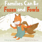 Families Can Be Foxes and Fowls: Children's Book About Family Diversity And Kindness - Paperback