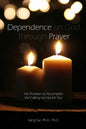 Dependence Prayer: His Provision to Accomplish the Calling He Has for You - Paperback