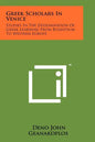 Greek Scholars In Venice: Studies In The Dissemination Of Greek Learning From Byzantium To Western Europe - Paperback