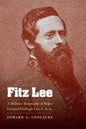 Fitz Lee: A Military Biography of Major General Fitzhugh Lee, C.S.A. - Paperback