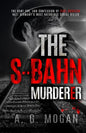 The S-Bahn Murderer: The Hunt for, and Confession of Paul Ogorzow, Nazi Germany's Most Notorious Serial Killer - Paperback