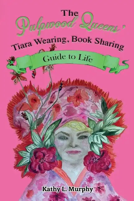 The Pulpwood Queens' Tiara Wearing, Book Sharing Guide to Life - Paperback