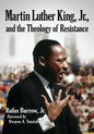 Martin Luther King, Jr., and the Theology of Resistance - Paperback
