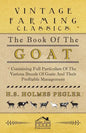The Book of the Goat - Containing Full Particulars of the Various Breeds of Goats and Their Profitable Management - Hardcover