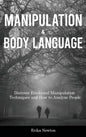 Manipulation and Body Language: Discover Emotional Manipulation Techniques and How to Analyze People - Hardcover