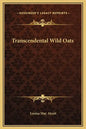 Transcendental Wild Oats - Hardcover
