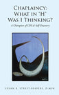 Chaplaincy: What in "H" Was I Thinking?: A Champion of CPE & Self-Discovery - Paperback