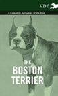 The Boston Terrier - A Complete Anthology of the Dog - - Hardcover