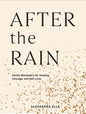 After the Rain: Gentle Reminders for Healing, Courage, and Self-Love - Hardcover