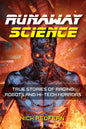 Runaway Science: True Stories of Raging Robots and Hi-Tech Horrors - Hardcover