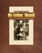My Father, Myself: Letters, Mysteries and Discoveries from WWII - Paperback