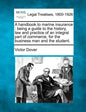 A Handbook to Marine Insurance: Being a Guide to the History, Law and Practice of an Integral Part of Commerce, for the Business Man and the Student. - Paperback