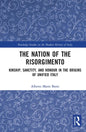 The Nation of the Risorgimento: Kinship, Sanctity, and Honour in the Origins of Unified Italy - Paperback