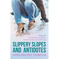Slippery Slopes and Antidotes: Acknowledge and Overcome the Downfalls that Keep us from Living Our Best Lives - Paperback