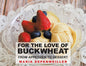 For the Love of Buckwheat: From Appetizer to Dessert - Paperback