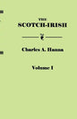 Scotch-Irish, or the Scot in North Britain, North Ireland, and North America. in Two Volumes. Volume I - Paperback