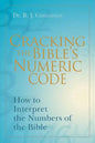 Cracking the Bible's Numeric Code: How to Interpret the Numbers of the Bible - Paperback