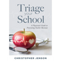 Triage Your School: A Physician's Guide to Preventing Teacher Burnout (Practical Solutions for Preventing Teacher Burnout) - Paperback