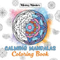 Calming Mandalas: Forty Unique Designs for Stress Relief: A Relaxing Coloring Book for All Ages - Paperback