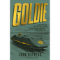 Goldie: The Amazing Story of Alfred Goldie Gardner, the World's Most Successful Speed-Record Driver - Hardcover