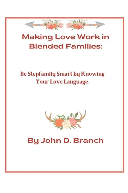 Making Love Work In Blended Families: Be step family smart by knowing your love languages - Paperback