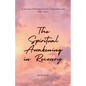 The Spiritual Awakening in Recovery: A Journey of Personal Growth, Forgiveness, and Inner Peace. - Paperback