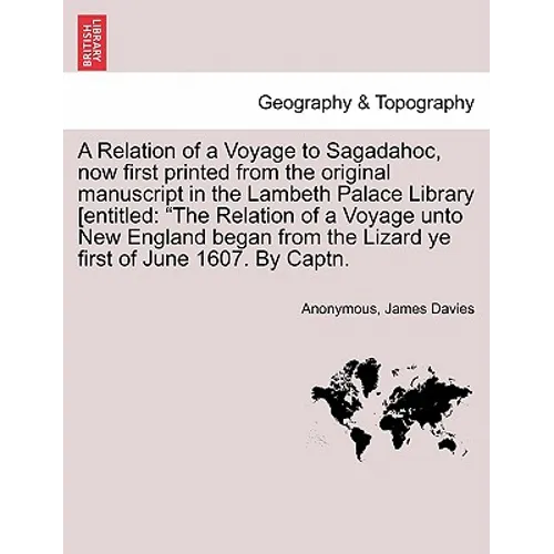 A Relation of a Voyage to Sagadahoc, Now First Printed from the Original Manuscript in the Lambeth Palace Library [Entitled: The Relation of a Voyage - Paperback