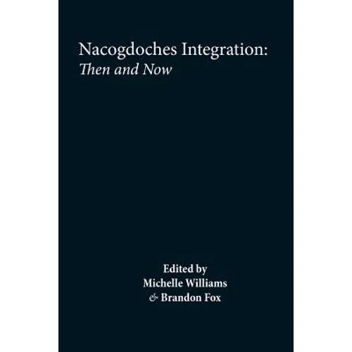 Nacogdoches: Integration and Segregation, Then and Now - Paperback