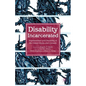 Disability Incarcerated: Imprisonment and Disability in the United States and Canada - Hardcover